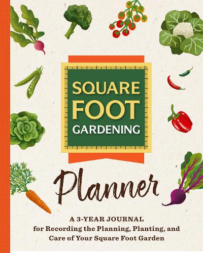 Бумажная книга «The Square Foot Gardening Planner: A 3-year Journal for Recording the Planning, Planting, and Care of Your Square Foot Garden», автор Square Foot Gardening Foundation - фото №1