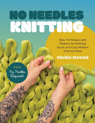 Бумажная книга «No Needles Knitting: Easy Techniques and Projects for Making Quick and Cozy Modern Knits by Hand», автор Вики Хауэлл - фото №1