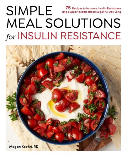 Бумажная книга «Simple Meal Solutions for Insulin Resistance: 75 Recipes to Improve Insulin Resistance and Support Stable Blood Sugar», автор Меган Коэн - фото №1