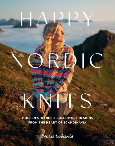 Бумажная книга «Happy Nordic Knits: Modern Stranded-Colorwork Designs from the Heart of Scandinavia - Projects for Men & Women Sizes XS-5XL», автор Ун Сесили Оксвольд - фото №1