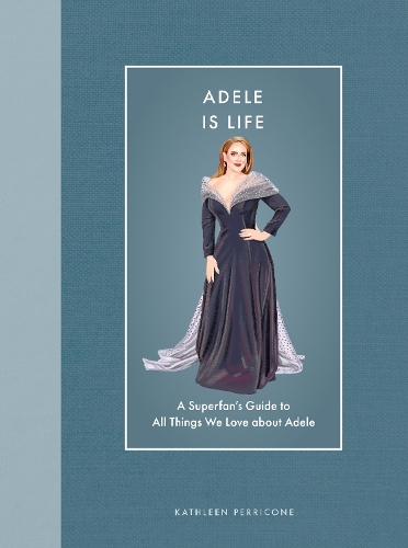 Бумажная книга «Adele Is Life: A Superfan's Guide to All Things We Love about Adele», автор Кэтлин Перриконе - фото №1