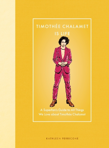 Бумажная книга «Timothée Chalamet Is Life: A Superfan’s Guide to All Things We Love about Timothée Chalamet», автор Кэтлин Перриконе - фото №1