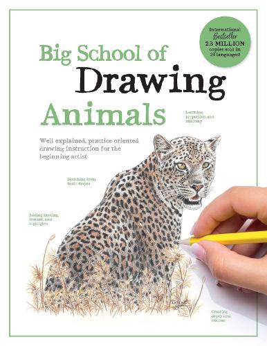 Паперова книга «Big School of Drawing Animals: Well-explained, practice-oriented drawing instruction for the beginning artist», автор Творча група Волтера Фостера - фото №1