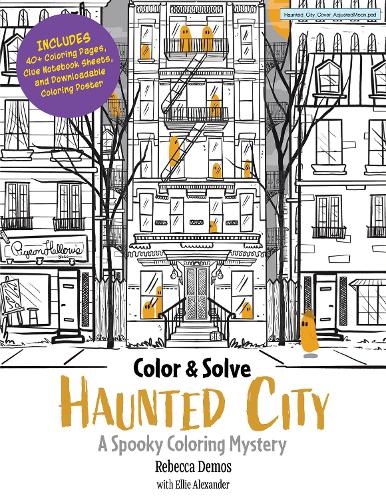 Бумажная книга «Color & Sleuth: Haunted City: A Spooky Coloring Mystery - Includes 40+ Coloring Pages, Clue Notebook Sheets, and Downloadable Coloring Poster», авторов Элли Александр, Ребекка Демос - фото №1