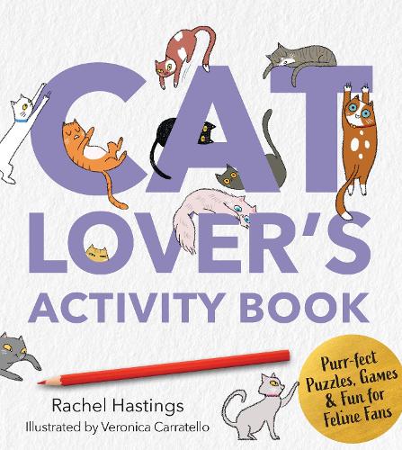 Бумажная книга «A Cat Lover's Activity Book: Purr-fect Puzzles, Games & Fun for Feline Fans», автор Рэйчел Хастингс - фото №1