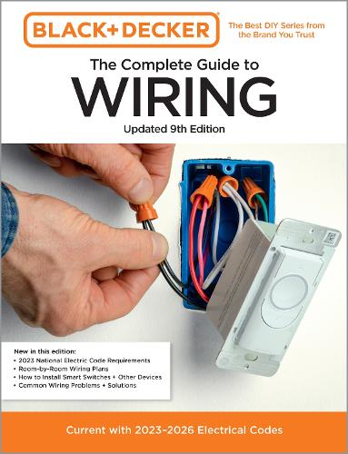 Бумажная книга «Black & Decker The Complete Guide to Wiring, Updated 9th Edition: Current with 2023-2026 Electrical Codes», автор Редакторы "Cool Springs Press" - фото №1