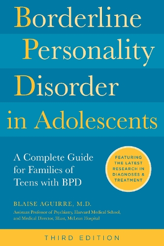Бумажная книга «Borderline Personality Disorder in Adolescents, 3rd Edition: A Complete Guide for Families of Teens with BPD», автор Блэйз Агирре - фото №1