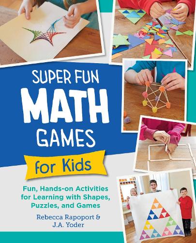 Бумажная книга «Super Fun Math Games for Kids: Fun, Hands-On Activities for Learning with Shapes, Puzzles, and Games», авторов Дж. А. Йодер, Ребекка Рапопорт - фото №1