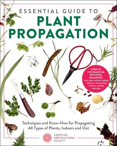 Паперова книга «Essential Guide to Plant Propagation: Techniques and Know-How for Propagating All Types of Plants, Indoors and Out», автор Американське садівниче товариство - фото №1