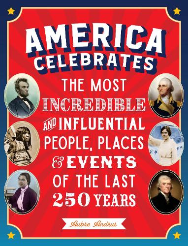 Бумажная книга «America Celebrates: The Most Incredible and Influential People, Places & Events of the Last 250 Years», автор Обре Андрус - фото №1