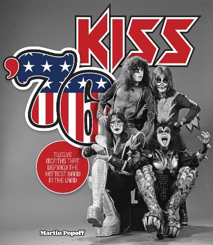 Бумажная книга «Kiss '76: Twelve Months That Defined the Hottest Band in the Land», автор Мартин Попофф - фото №1