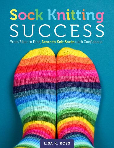 Паперова книга «Sock Knitting Success: From Fiber to Foot, Learn to Knit Socks with Confidence», автор Ліза К. Росс - фото №1