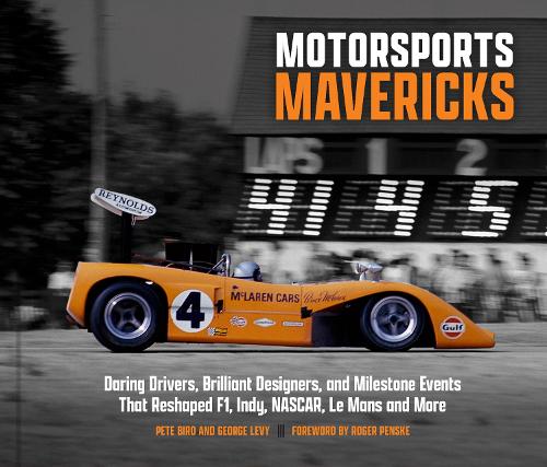 Бумажная книга «Motorsports Mavericks: Daring Drivers, Brilliant Designers, and Milestone Events That Reshaped F1, Indy, NASCAR, Le Mans and More», автор Джордж Леви - фото №1