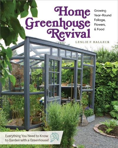 Паперова книга «Home Greenhouse Revival: Growing Year-Round Foliage, Flowers & Food», автор Леслі Ф. Халлєк - фото №1