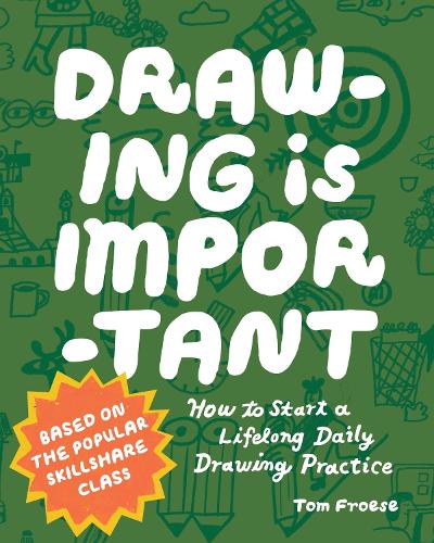 Бумажная книга «Drawing Is Important: How to Start a Lifelong Daily Drawing Practice - Start Your Daily Drawing Journey Here!», автор Том Фроуз - фото №1