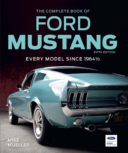 Паперова книга «The Complete Book of Ford Mustang, Fifth Edition: Every Model Since 1964 1/2», автор Майк Мюллер - фото №1