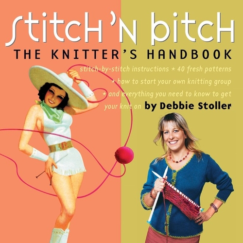 [object Object] «Stitch 'n Bitch: The Knitter's Handbook», автор Деббі Столлер - фото №1