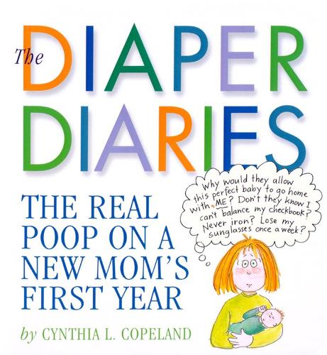 Паперова книга «The Diaper Diaries: The Real Poop on a New Mom's First Year», автор Синтія Л. Коупленд - фото №1