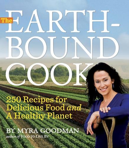 Бумажная книга «The Earthbound Cook: 250 Recipes for Delicious Food and a Healthy Planet», автор Майра Гудман - фото №1