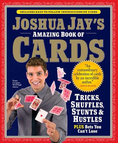 Бумажная книга «Joshua Jay's Amazing Book of Cards: Tricks, Shuffles, Stunts & Hustles Plus Bets You Can't Lose», автор Джошуа Джей - фото №1