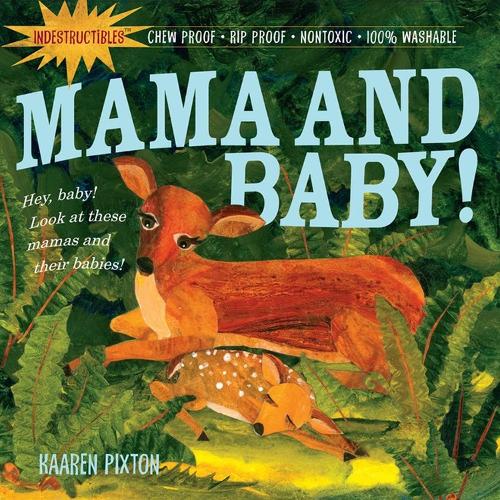 Бумажная книга «Indestructibles: Mama and Baby!: Chew Proof · Rip Proof · Nontoxic · 100% Washable (Book for Babies, Newborn Books, Safe to Chew)», автор Эми Пикстон - фото №1