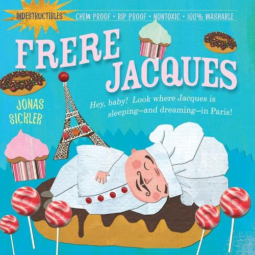 Бумажная книга «Indestructibles: Frere Jacques: Chew Proof · Rip Proof · Nontoxic · 100% Washable (Book for Babies, Newborn Books, Safe to Chew)», автор Эми Пикстон - фото №1