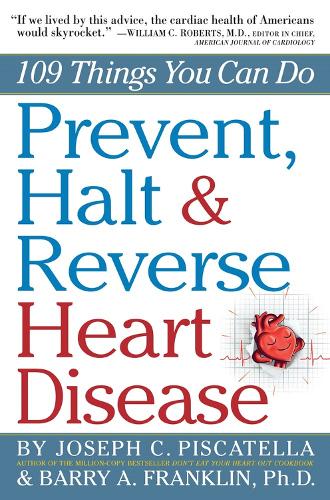 Бумажная книга «Prevent, Halt & Reverse Heart Disease: 109 Things You Can Do», авторов Барри Франклин, Джозеф К. Пискателла - фото №1
