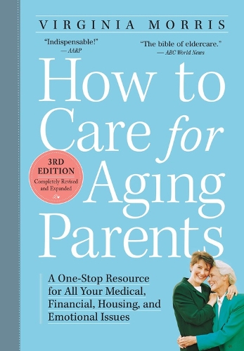 Бумажная книга «How to Care for Aging Parents, 3rd Edition: A One-Stop Resource for All Your Medical, Financial, Housing, and Emotional Issues», автор Вирджиния Моррис - фото №1