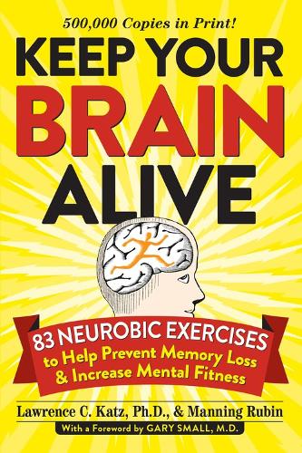 Бумажная книга «Keep Your Brain Alive: 83 Neurobic Exercises to Help Prevent Memory Loss and Increase Mental Fitness», авторов Лоуренс Кац, Маннинг Рубин - фото №1