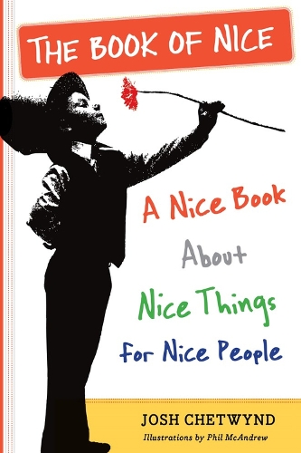Бумажная книга «The Book of Nice: A Nice Book About Nice Things for Nice People», автор Джош Четвинд - фото №1