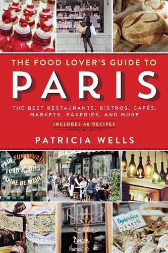 Бумажная книга «The Food Lover's Guide to Paris: The Best Restaurants, Bistros, Cafés, Markets, Bakeries, and More», автор Патриция Уэллс - фото №1