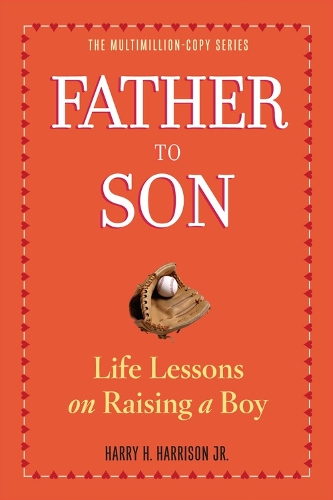 Бумажная книга «Father to Son, Revised Edition: Life Lessons on Raising a Boy», авторов Гарри Гаррисон, Младший - фото №1
