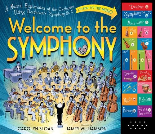 Бумажная книга «Welcome to the Symphony: A Musical Exploration of the Orchestra Using Beethoven's Symphony No. 5», автор Кэролин Слоун - фото №1