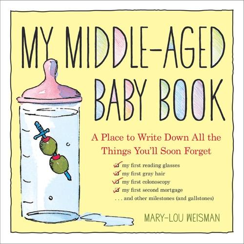 Бумажная книга «My Middle-Aged Baby Book: A Place to Write Down All the Things You'll Soon Forget», автор Мэри-Лу Вайсман - фото №1