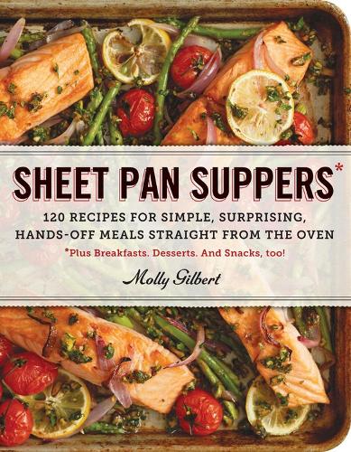 Бумажная книга «Sheet Pan Suppers: 120 Recipes for Simple, Surprising, Hands-Off Meals Straight from the Oven», автор Молли Гилберт - фото №1