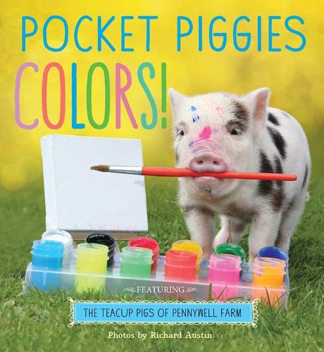 Бумажная книга «Pocket Piggies Colors!: Featuring the Teacup Pigs of Pennywell Farm», автор Ричард Остин - фото №1