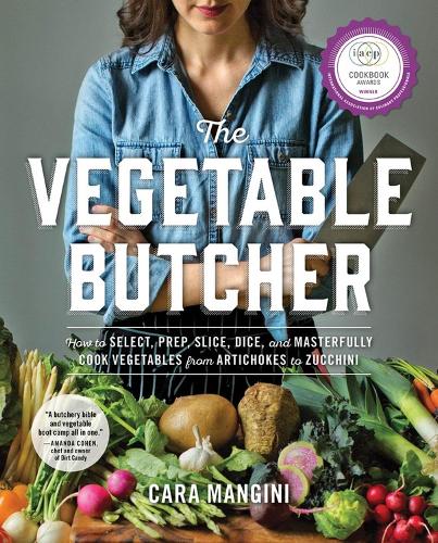 Бумажная книга «The Vegetable Butcher: How to Select, Prep, Slice, Dice, and Masterfully Cook Vegetables from Artichokes to Zucchini», автор Кара Мангини - фото №1