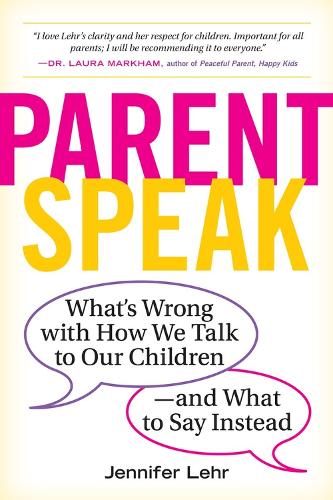 Бумажная книга «ParentSpeak: What's Wrong with How We Talk to Our Children--and What to Say Instead», автор Дженнифер Лер - фото №1