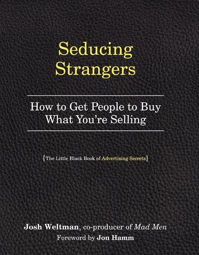 Бумажная книга «Seducing Strangers: How to Get People to Buy What You're Selling (The Little Black Book of Advertising Secrets)», автор Джош Вельтман - фото №1
