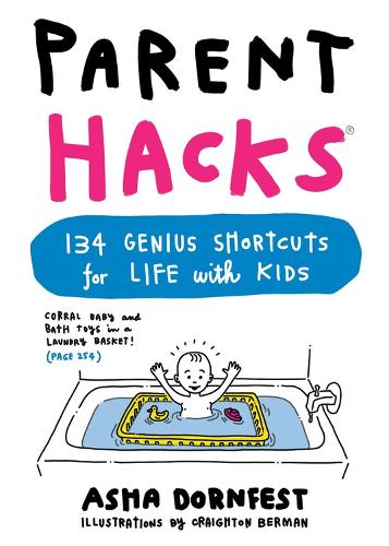 Паперова книга «Parent Hacks: 134 Genius Shortcuts for Life with Kids», автор Аша Дорнфест - фото №1