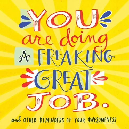 Бумажная книга «You Are Doing a Freaking Great Job.: And Other Reminders of Your Awesomeness», автор Воркмэн Паблишинг - фото №1