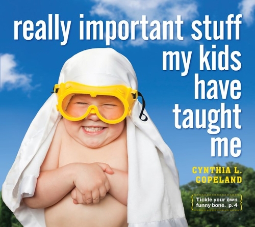 Бумажная книга «Really Important Stuff My Kids Have Taught Me», автор Синтия Л. Коупленд - фото №1
