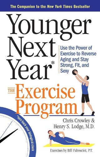 Паперова книга «Younger Next Year: The Exercise Program: Use the Power of Exercise to Reverse Aging and Stay Strong, Fit, and Sexy», авторів Білл Фаброчіні, Кріс Кроулі, Генрі С. Лодж - фото №1