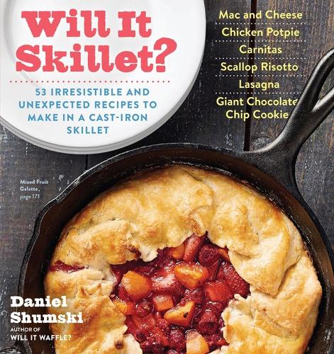 Бумажная книга «Will It Skillet?: 53 Irresistible and Unexpected Recipes to Make in a Cast-Iron Skillet», автор Дэниел Шумски - фото №1