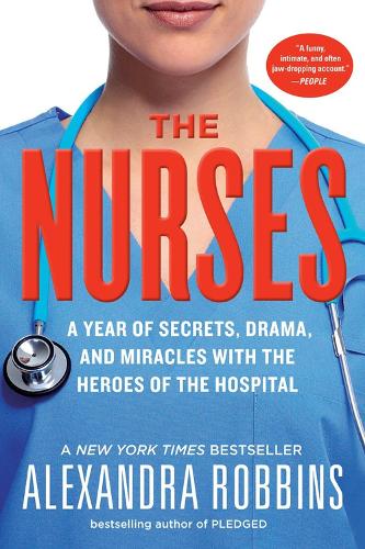 Бумажная книга «The Nurses: A Year of Secrets, Drama, and Miracles with the Heroes of the Hospital», автор Александра Роббинс - фото №1