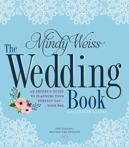 Бумажная книга «The Wedding Book: An Expert's Guide to Planning Your Perfect Day--Your Way», авторов Элизабет Левин, Минди Вайс - фото №1