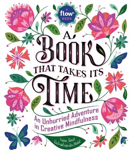 Бумажная книга «A Book That Takes Its Time: An Unhurried Adventure in Creative Mindfulness», авторов Астрид ван дер Хульст, Редакторы журнала "Флоу", Ирен Смит - фото №1