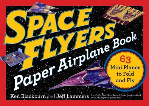 Бумажная книга «Space Flyers Paper Airplane Book: 63 Mini Planes to Fold and Fly», авторов Джефф Ламмерс, Кен Блэкберн - фото №1