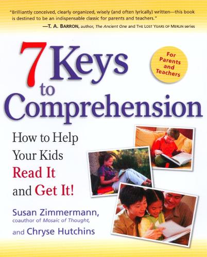 Бумажная книга «7 Keys to Comprehension: How to Help Your Kids Read It and Get It!», авторов Хриза Хатчинс, Сьюзан Циммерман - фото №1
