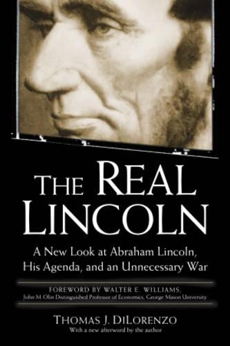 Бумажная книга «The Real Lincoln: A New Look at Abraham Lincoln, His Agenda, and an Unnecessary War», автор Томас Дж. Дилоренцо - фото №1